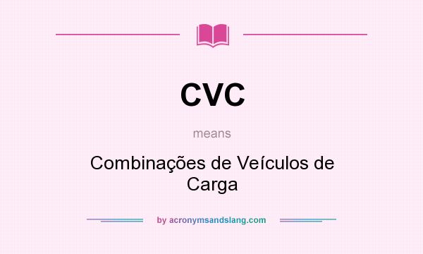 What does CVC mean? It stands for Combinações de Veículos de Carga