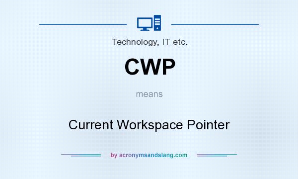 What does CWP mean? It stands for Current Workspace Pointer