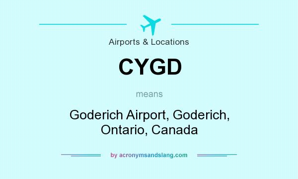 What does CYGD mean? It stands for Goderich Airport, Goderich, Ontario, Canada
