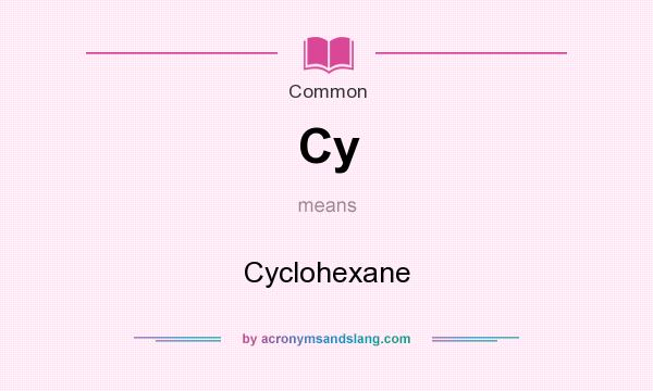 What does Cy mean? It stands for Cyclohexane