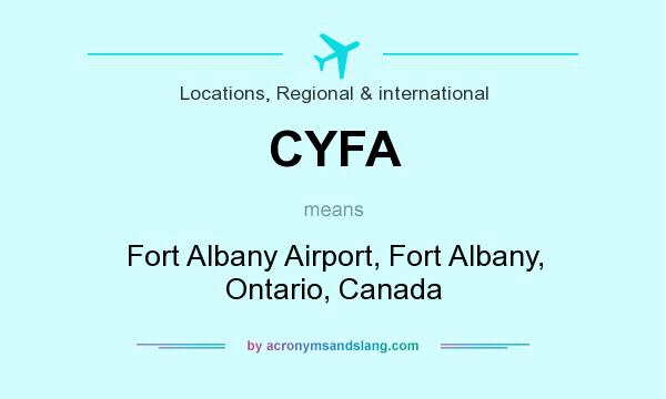 What does CYFA mean? It stands for Fort Albany Airport, Fort Albany, Ontario, Canada