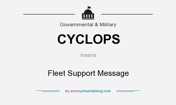 What does CYCLOPS mean? It stands for Fleet Support Message