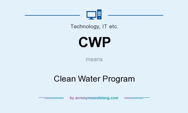 What does CWP mean? It stands for Clean Water Program
