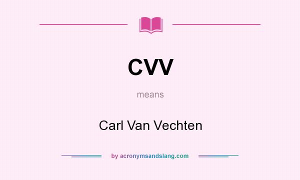 What does CVV mean? It stands for Carl Van Vechten
