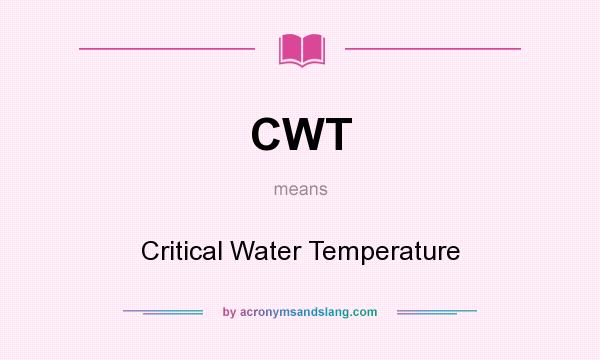 What does CWT mean? It stands for Critical Water Temperature
