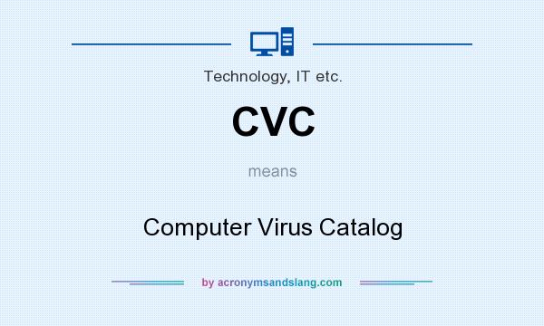 What does CVC mean? It stands for Computer Virus Catalog