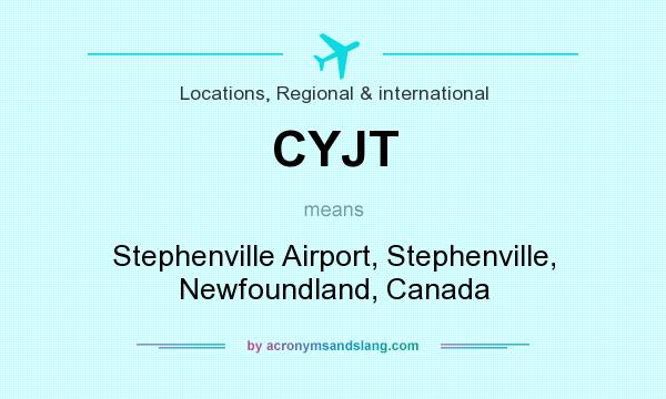 What does CYJT mean? It stands for Stephenville Airport, Stephenville, Newfoundland, Canada