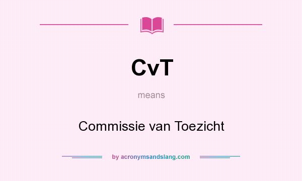 What does CvT mean? It stands for Commissie van Toezicht