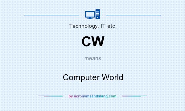 What does CW mean? It stands for Computer World