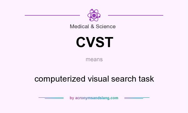 What does CVST mean? It stands for computerized visual search task