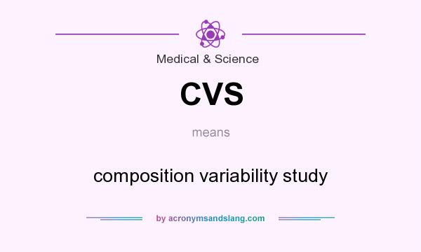 What does CVS mean? It stands for composition variability study