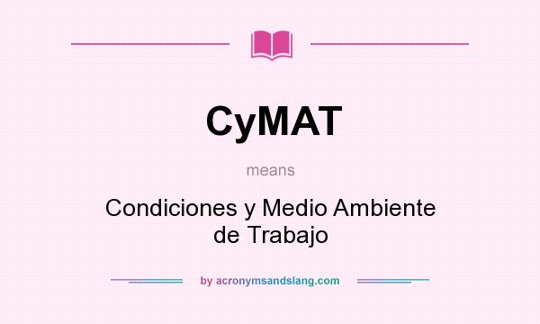 What does CyMAT mean? It stands for Condiciones y Medio Ambiente de Trabajo