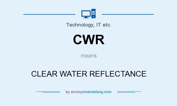 What does CWR mean? It stands for CLEAR WATER REFLECTANCE
