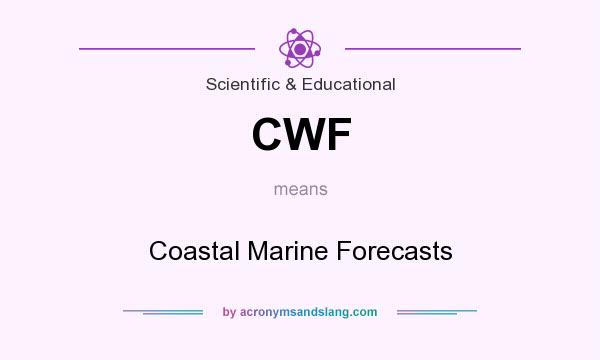 What does CWF mean? It stands for Coastal Marine Forecasts