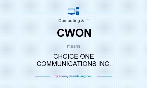 What does CWON mean? It stands for CHOICE ONE COMMUNICATIONS INC.