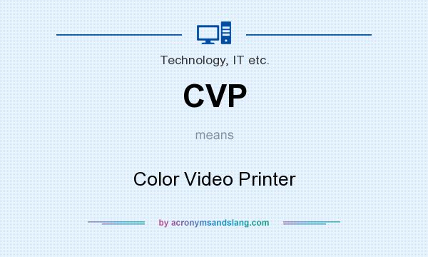 What does CVP mean? It stands for Color Video Printer