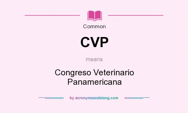 What does CVP mean? It stands for Congreso Veterinario Panamericana