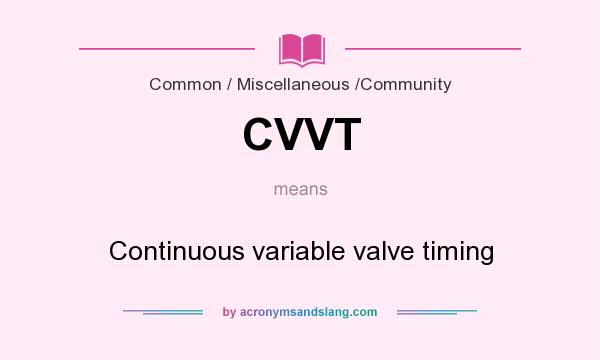 What does CVVT mean? It stands for Continuous variable valve timing