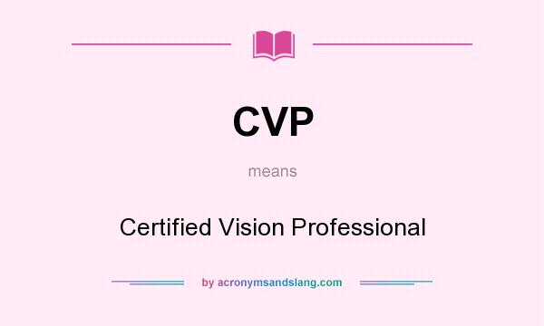 What does CVP mean? It stands for Certified Vision Professional