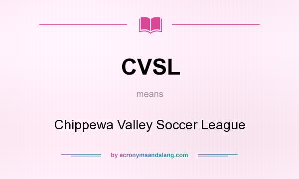 What does CVSL mean? It stands for Chippewa Valley Soccer League