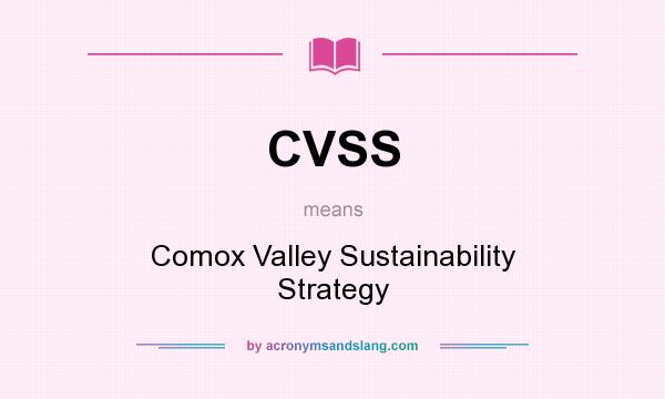 What does CVSS mean? It stands for Comox Valley Sustainability Strategy