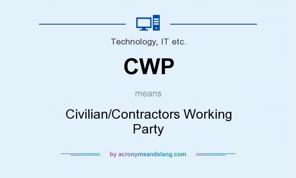 What does CWP mean? It stands for Civilian/Contractors Working Party