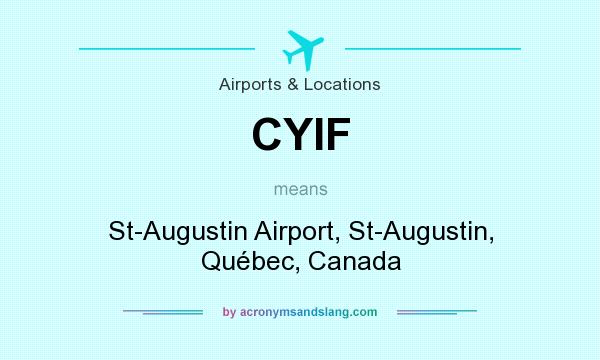 What does CYIF mean? It stands for St-Augustin Airport, St-Augustin, Québec, Canada