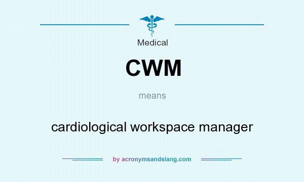 What does CWM mean? It stands for cardiological workspace manager