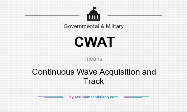 What does CWAT mean? It stands for Continuous Wave Acquisition and Track