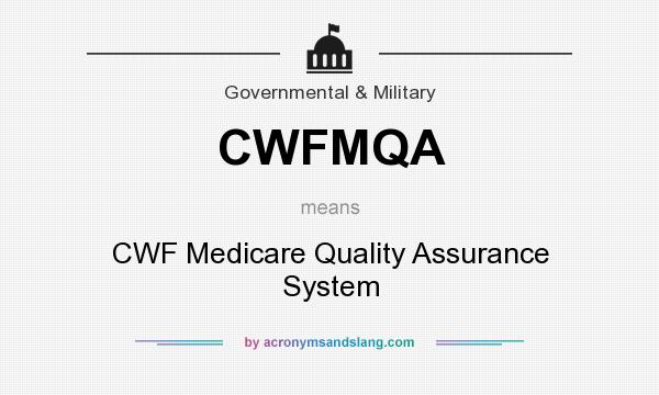 What does CWFMQA mean? It stands for CWF Medicare Quality Assurance System