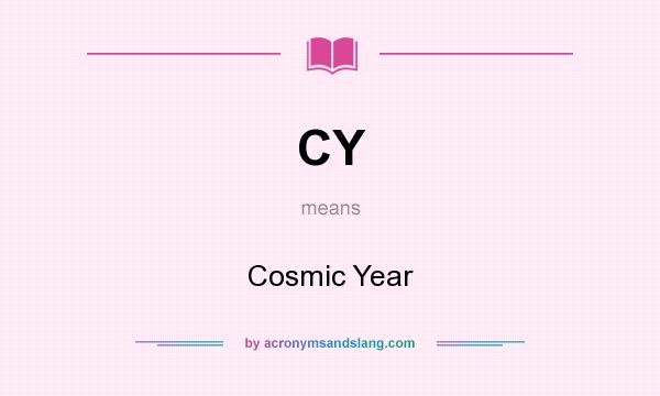 What does CY mean? It stands for Cosmic Year