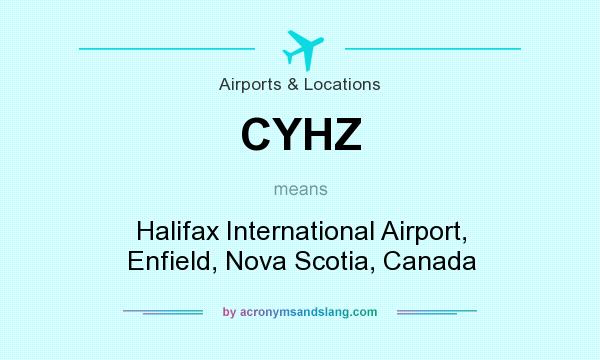 What does CYHZ mean? It stands for Halifax International Airport, Enfield, Nova Scotia, Canada