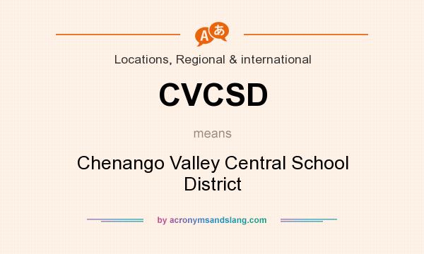 What does CVCSD mean? It stands for Chenango Valley Central School District