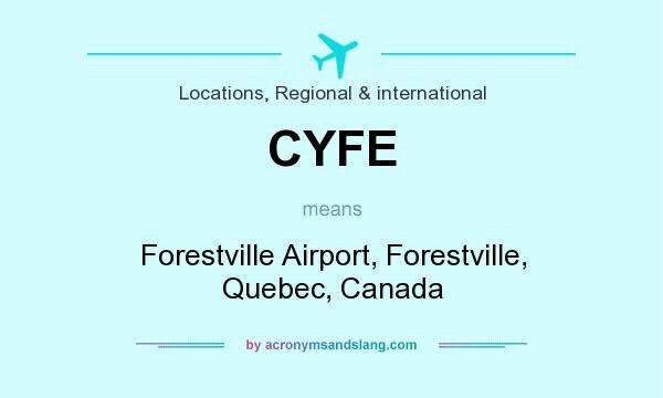 What does CYFE mean? It stands for Forestville Airport, Forestville, Quebec, Canada