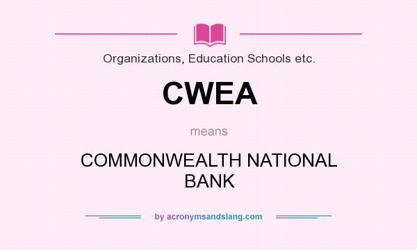 What does CWEA mean? It stands for COMMONWEALTH NATIONAL BANK