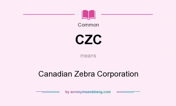 What does CZC mean? It stands for Canadian Zebra Corporation