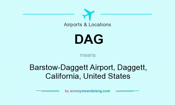 What does DAG mean? It stands for Barstow-Daggett Airport, Daggett, California, United States