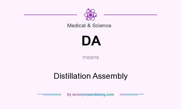 What does DA mean? It stands for Distillation Assembly