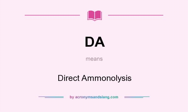 What does DA mean? It stands for Direct Ammonolysis