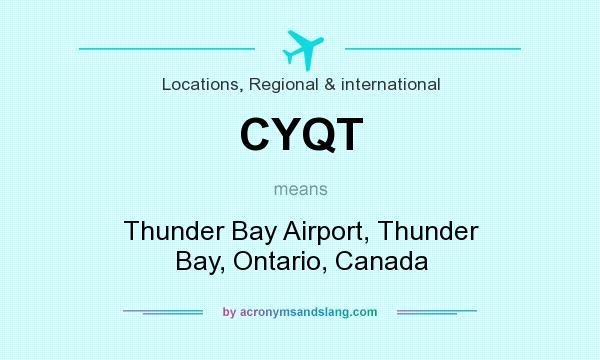 What does CYQT mean? It stands for Thunder Bay Airport, Thunder Bay, Ontario, Canada