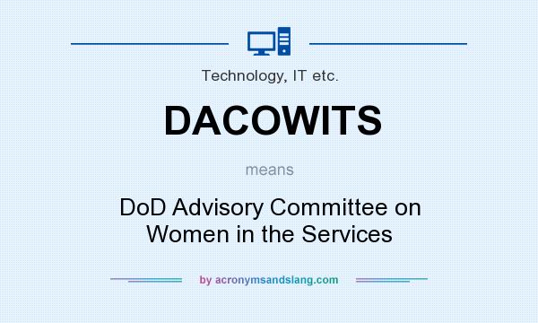 What does DACOWITS mean? It stands for DoD Advisory Committee on Women in the Services
