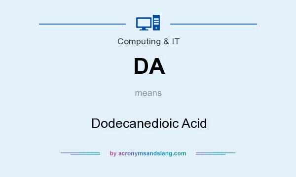 What does DA mean? It stands for Dodecanedioic Acid