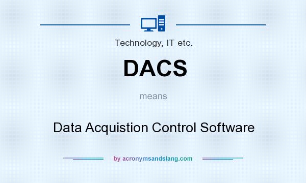 What does DACS mean? It stands for Data Acquistion Control Software