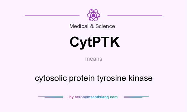 What does CytPTK mean? It stands for cytosolic protein tyrosine kinase