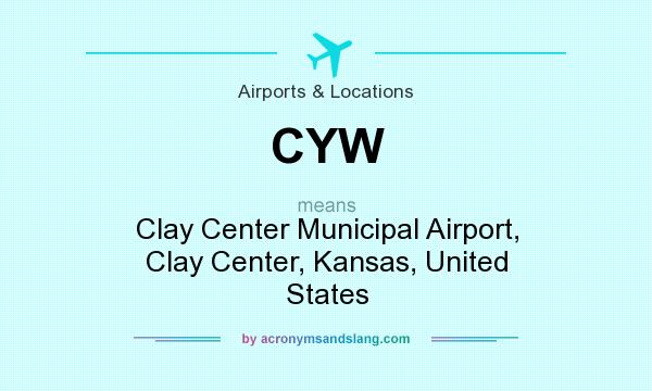 What does CYW mean? It stands for Clay Center Municipal Airport, Clay Center, Kansas, United States