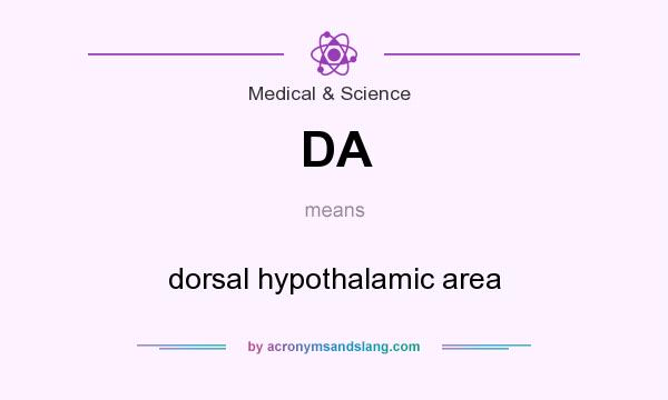 What does DA mean? It stands for dorsal hypothalamic area