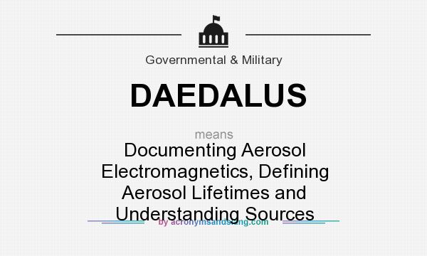 What does DAEDALUS mean? It stands for Documenting Aerosol Electromagnetics, Defining Aerosol Lifetimes and Understanding Sources