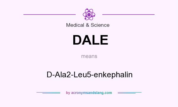 What does DALE mean? It stands for D-Ala2-Leu5-enkephalin