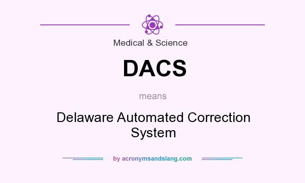 What does DACS mean? It stands for Delaware Automated Correction System