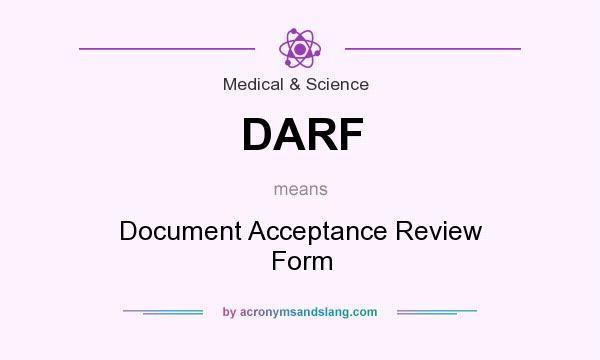 What does DARF mean? It stands for Document Acceptance Review Form